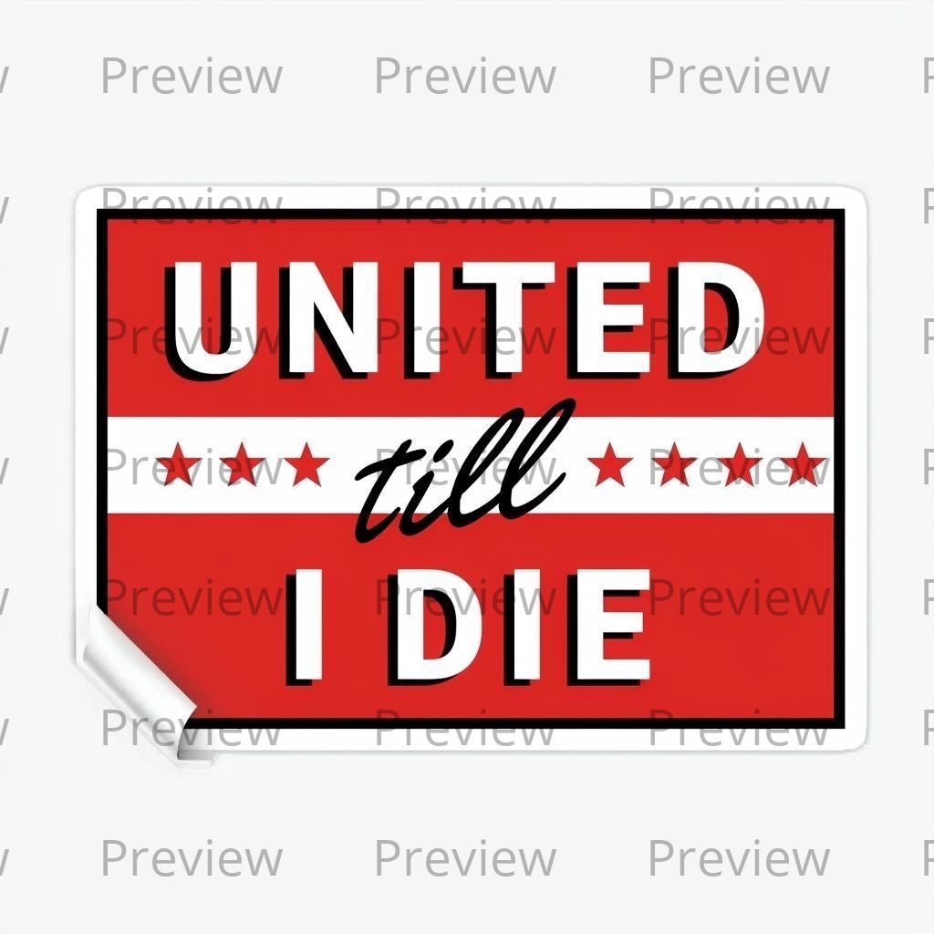 United Till I Die Sticker